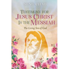 Testimony for Jesus Christ Is the Messiah: The Living Son of God - Paperback