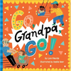 Go, Grandpa, Go! - Board Book