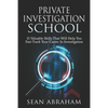 Private Investigator School: 15 Valuable Skills That Will Help You Fast-Track Your Career In Investigation - Paperback