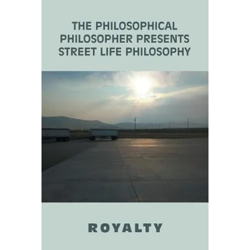The Philosophical Philosopher Presents Street Life Philosophy - Paperback