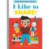 I Like to Share!: A Board Book - Board Book