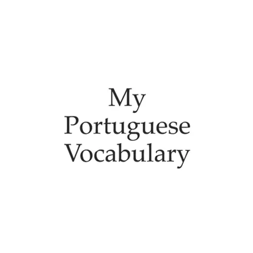 My Portuguese vocabulary - learn the Portuguese language, learn Portuguese, vocabulary book, 6x9 inch, 120 Pages - Paperback