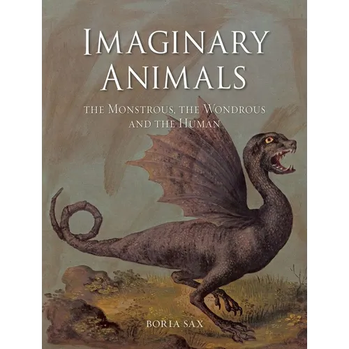 Imaginary Animals: The Monstrous, the Wondrous and the Human - Paperback