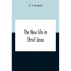 The New Life In Christ Jesus - Paperback