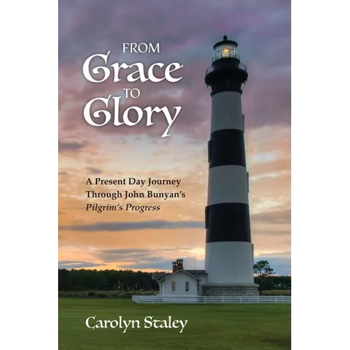 From Grace to Glory: A Present Day Journey Through John Bunyan's 'Pilgrim's Progress' - Paperback