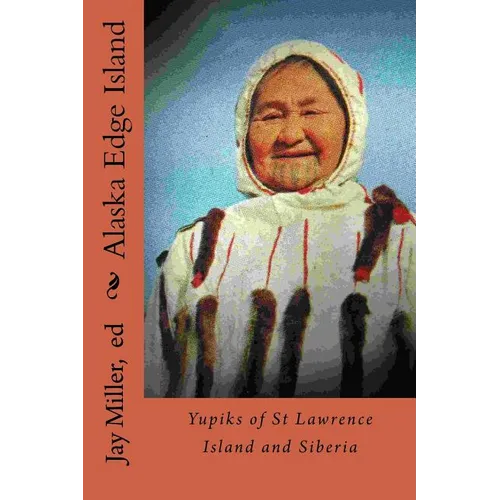 Alaska Edge Island: Yupiks of St Lawrence Island and Siberia - Paperback