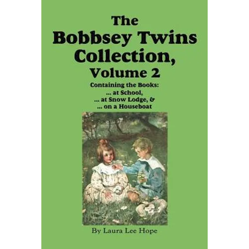 The Bobbsey Twins Collection, Volume 2: at School; at Snow Lodge; on a Houseboat - Paperback