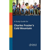 A Study Guide for Charles Frazier's Cold Mountain - Paperback