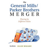 The General Mills/Parker Brothers Merger: Playing by Different Rules - Paperback