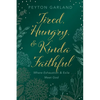 Tired, Hungry, and Kinda Faithful: Where Exhaustion and Exile Meet God - Hardcover
