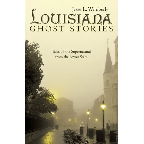 Louisiana Ghost Stories: Tales of the Supernatural from the Bayou State - Paperback