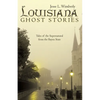 Louisiana Ghost Stories: Tales of the Supernatural from the Bayou State - Paperback