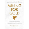 Mining for Gold: Developing Kingdom Leaders Through Coaching - Paperback