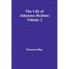The Life of Johannes Brahms Volume 2 - Paperback