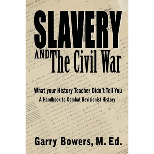 Slavery and The Civil War: What Your History Teacher Didn't Tell You - Paperback