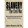 Slavery and The Civil War: What Your History Teacher Didn't Tell You - Paperback