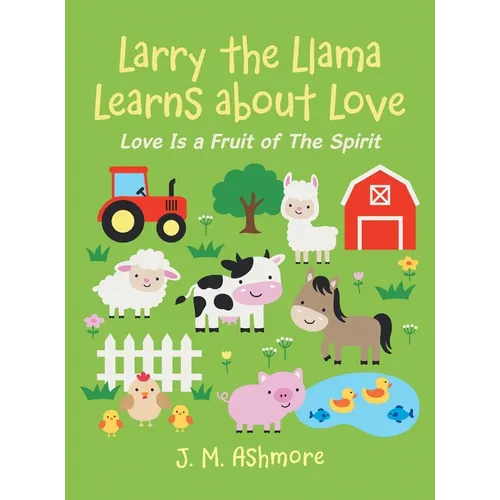 Larry the Llama Learns About Love: Love Is a Fruit of the Spirit - Hardcover
