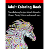 Adult Coloring Book: Stress Relieving Designs Animals, Mandalas, Flowers, Paisley Patterns And So Much More - Paperback