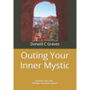 Outing Your Inner Mystic: Unleash Your Life... through conscious prayer - Paperback