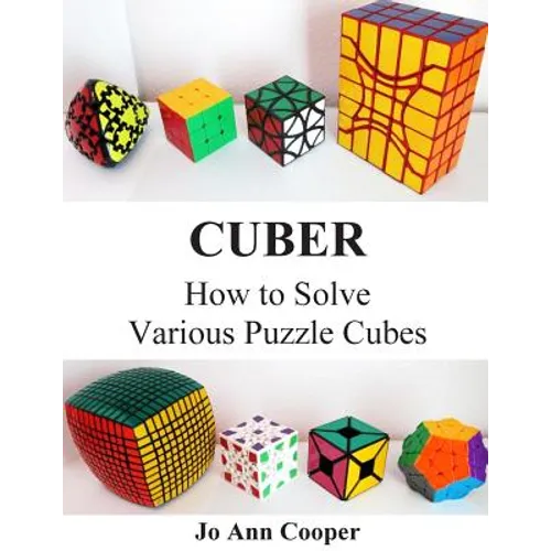 Cuber: How to Solve Various Puzzle Cubes Part I - Paperback
