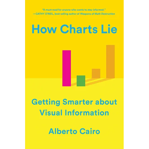 How Charts Lie: Getting Smarter about Visual Information - Paperback