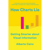 How Charts Lie: Getting Smarter about Visual Information - Paperback