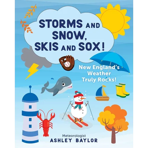 Storms and Snow, Skis and Sox! New England's Weather Truly Rocks! - Paperback