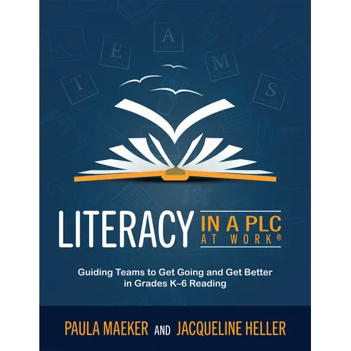 Literacy in a PLC at Work(r): Guiding Teams to Get Going and Get Better in Grades K-6 Reading (Implement the PLC at Work(r) Process to Support Student - Paperback