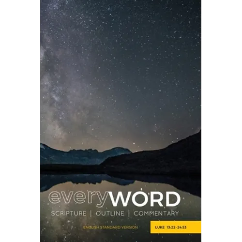 everyWORD: Luke 13:22-24:53: Scripture / Outline / Commentary (ESV) - Hardcover