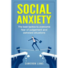 Social Anxiety: The Best Tactics To Overcome Fear Of Judgement And Awkward Situations - Paperback