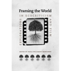 Framing the World: Explorations in Ecocriticism and Film - Paperback