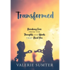 Transformed: Breaking Free from the Thoughts and Words that Bind You - Hardcover