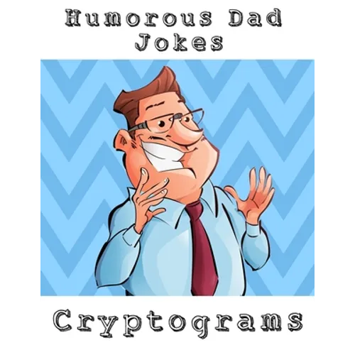 Humorous Dad Jokes Cryptograms: Large Print Fun To Solve One Liners Funny Cryptoquips Brain Fitness Puzzle Book For Adults - Paperback
