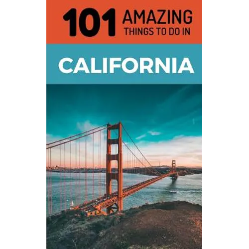 101 Amazing Things to Do in California: California Travel Guide - Paperback