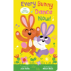 Every Bunny Dance Now - Board Book