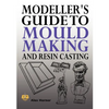 Modeller's Guide to Mould Making and Resin Casting - Paperback