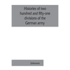Histories of two hundred and fifty-one divisions of the German army which participated in the war (1914-1918) - Paperback