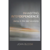 Inhabiting Interdependence: Being in the Next Economy - Paperback