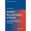 Additive Manufacturing of Metals: From Fundamental Technology to Rocket Nozzles, Medical Implants, and Custom Jewelry - Paperback