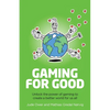Gaming for Good: Unlocking the Power of Gaming to Create a Better World for Us All - Paperback