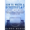 How to Write a Screenplay: Step-by-Step - Essential Screenplay Format, Scriptwriter and Modern Screenplay Writing Tricks Any Writer Can Learn - Paperback