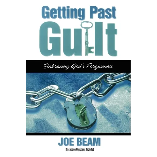 Getting Past Guilt (Forgiven Forever): Embracing God's Forgiveness - Paperback