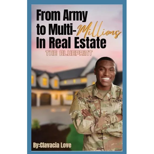From Army to MULTI Millions in Real Estate: The Blueprint - Paperback