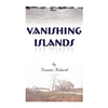 Vanishing Islands: A Story of History's "Invisible People" on Islands in the Chesapeake Bay-How They Lived and Worked and Played - Paperback