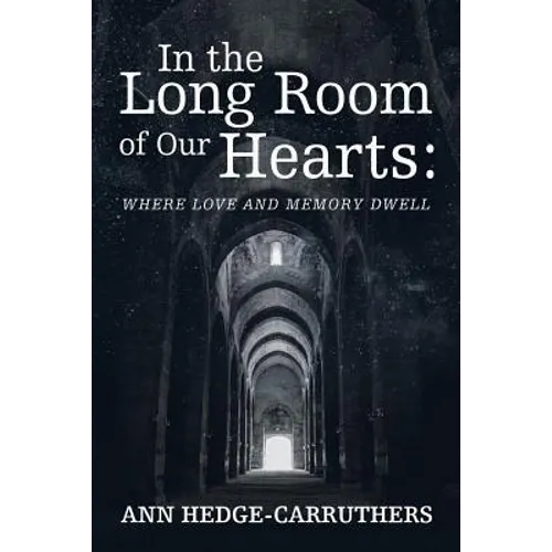 In the Long Room of Our Hearts: Where Love and Memory Dwell - Paperback