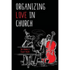 Organizing Love in Church - Paperback