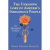 The Unknown Lore of Amexem's Indigenous People: An Aboriginal Treatise - Paperback