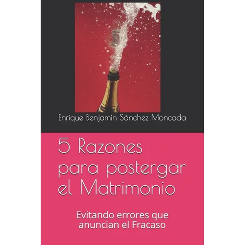 5 Razones para postergar el Matrimonio: Evitando errores que anuncian el Fracaso - Paperback