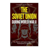 The Soviet Union during World War II: The History and Legacy of the USSR's Participation in the War - Paperback