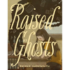 Raised by Ghosts - Paperback